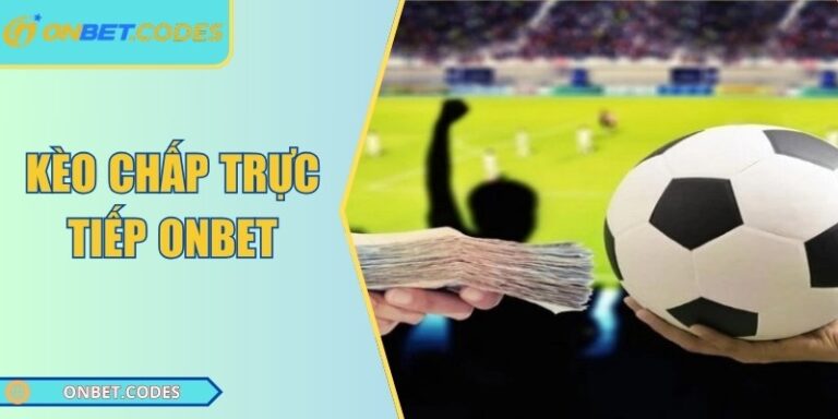 Kèo Chấp Trực Tiếp Onbet