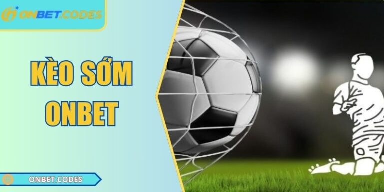 Kèo sớm Onbet mang đến cơ hội săn tỷ lệ đẹp trước khi thị trường biến động. Tìm hiểu cách đọc, phân tích và đặt cược hiệu quả, an toàn nhất.