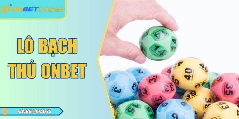 Lô bạch thủ Onbet