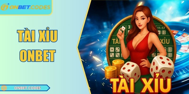 Tài Xỉu Onbet – Trò Chơi Cá Cược Hấp Dẫn, Dễ Thắng 1 Tài xỉu Onbet