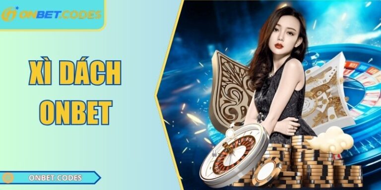Xì Dách Onbet – Game Bài 21 Điểm Hấp Dẫn, Dễ Thắng 4 Xì dách Onbet